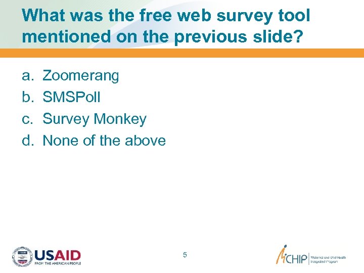 What was the free web survey tool mentioned on the previous slide? a. b.