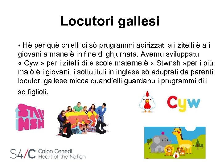  Locutori gallesi • Hè per què ch’elli ci sò prugrammi adirizzati a i