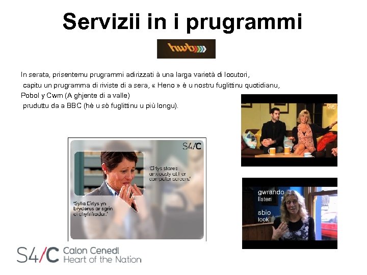 Servizii in i prugrammi In serata, prisentemu prugrammi adirizzati à una larga varietà di