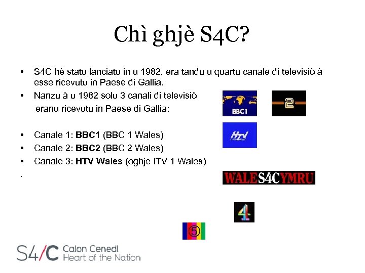 Chì ghjè S 4 C? • S 4 C hè statu lanciatu in u