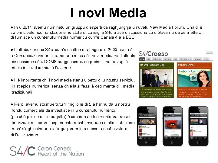 I novi Media ● In u 2011 avemu numinatu un gruppu d’esperti da raghjunghje