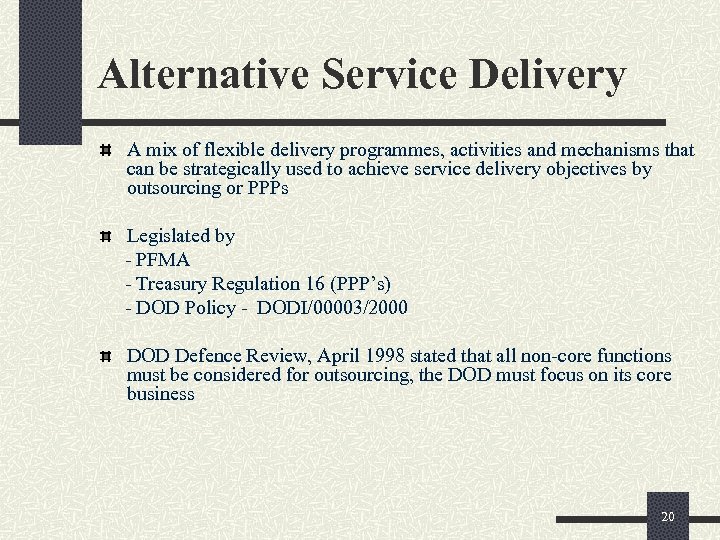 Alternative Service Delivery A mix of flexible delivery programmes, activities and mechanisms that can