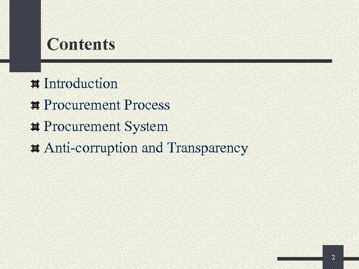 Contents Introduction Procurement Process Procurement System Anti-corruption and Transparency 2 