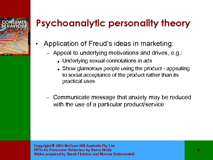 Psychoanalytic personality theory • Application of Freud’s ideas in marketing: – Appeal to underlying