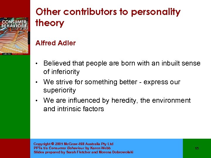 Other contributors to personality theory Alfred Adler • Believed that people are born with
