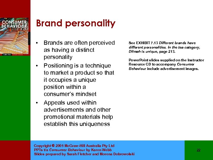 Brand personality • • • Brands are often perceived as having a distinct personality