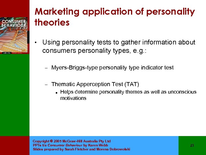 Marketing application of personality theories • Using personality tests to gather information about consumers
