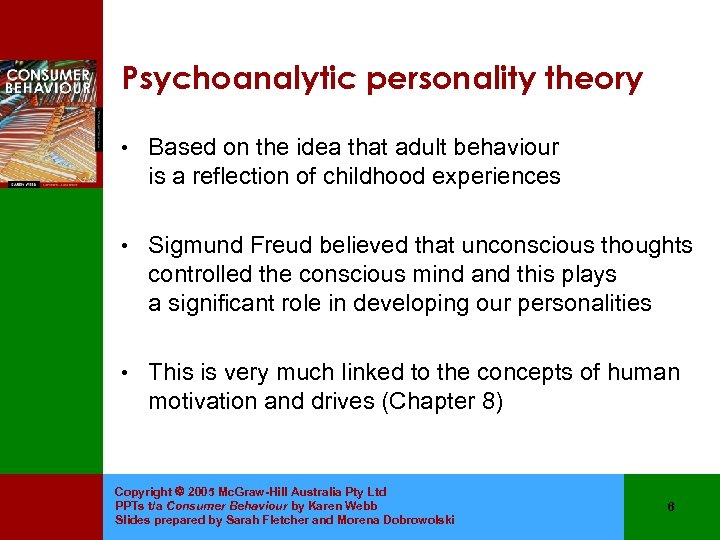 Psychoanalytic personality theory • Based on the idea that adult behaviour is a reflection