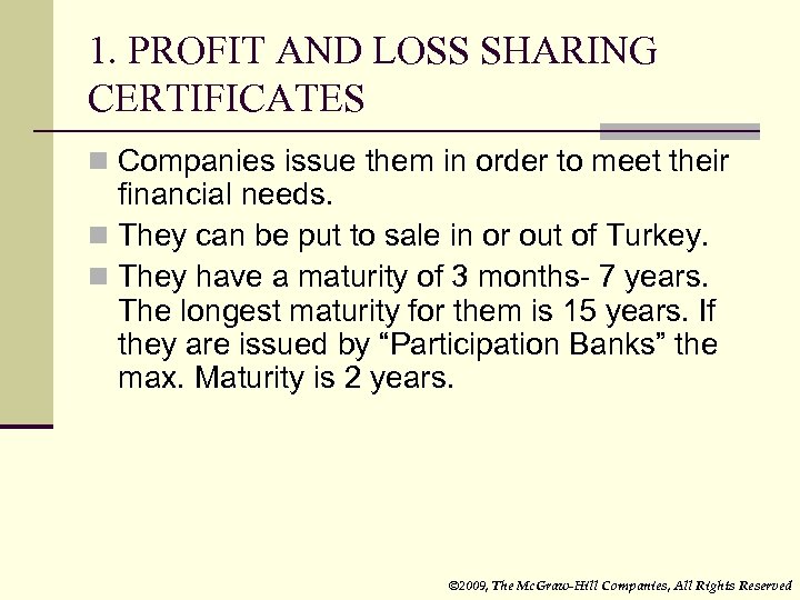 1. PROFIT AND LOSS SHARING CERTIFICATES n Companies issue them in order to meet