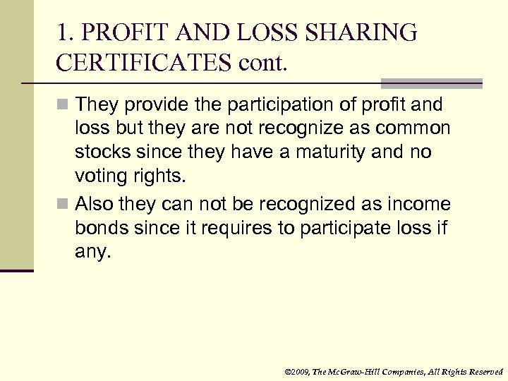 1. PROFIT AND LOSS SHARING CERTIFICATES cont. n They provide the participation of profit