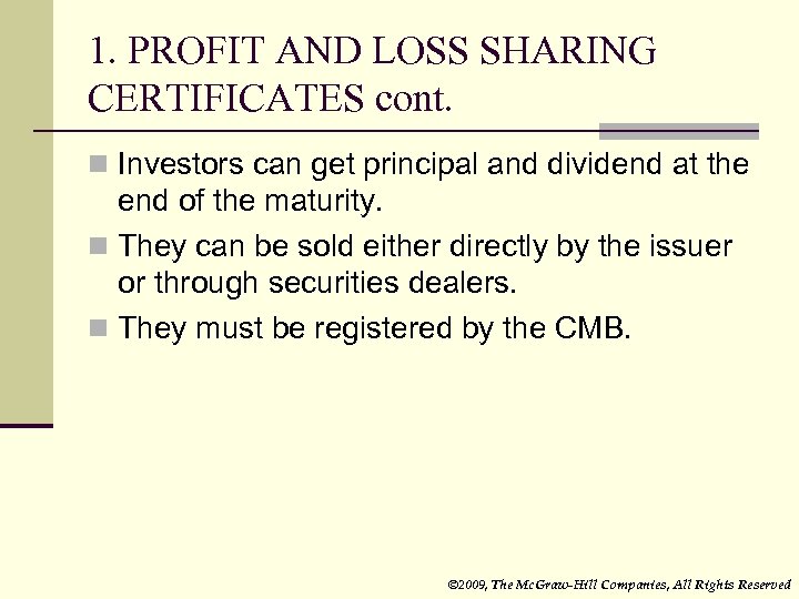 1. PROFIT AND LOSS SHARING CERTIFICATES cont. n Investors can get principal and dividend