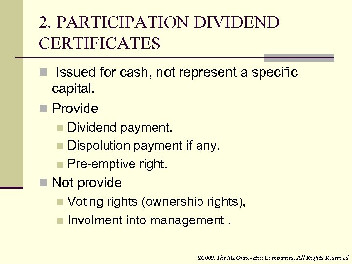 2. PARTICIPATION DIVIDEND CERTIFICATES n Issued for cash, not represent a specific capital. n