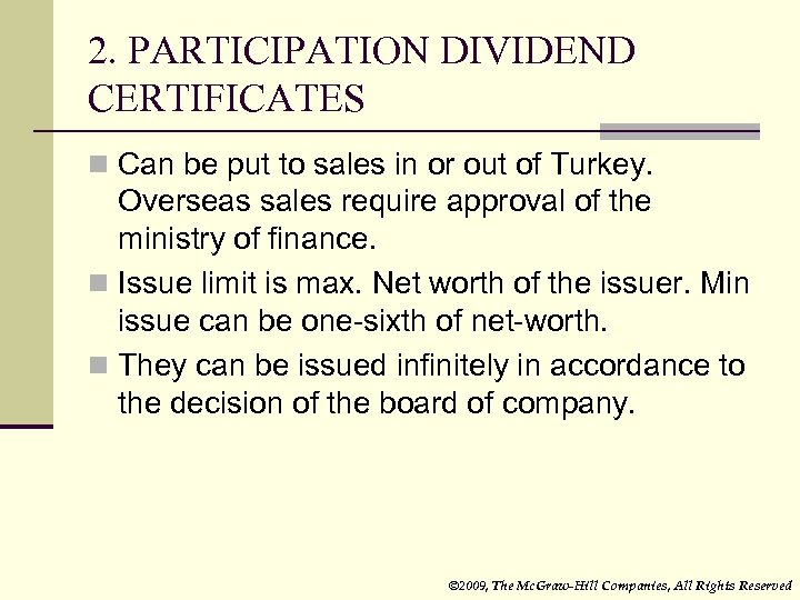 2. PARTICIPATION DIVIDEND CERTIFICATES n Can be put to sales in or out of