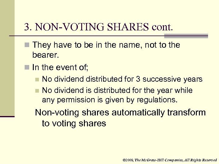 3. NON-VOTING SHARES cont. n They have to be in the name, not to