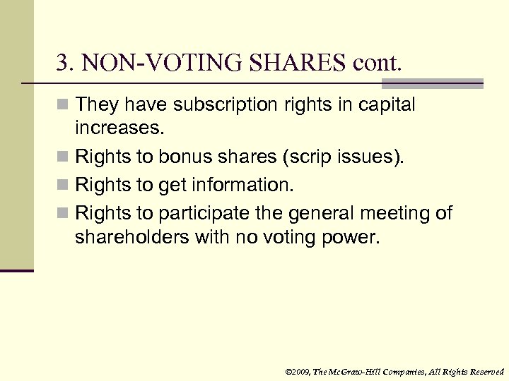 3. NON-VOTING SHARES cont. n They have subscription rights in capital increases. n Rights