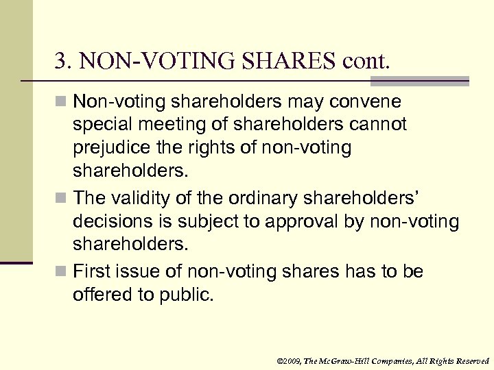 3. NON-VOTING SHARES cont. n Non-voting shareholders may convene special meeting of shareholders cannot