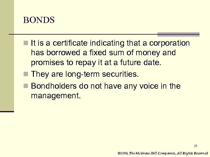 BONDS n It is a certificate indicating that a corporation has borrowed a fixed