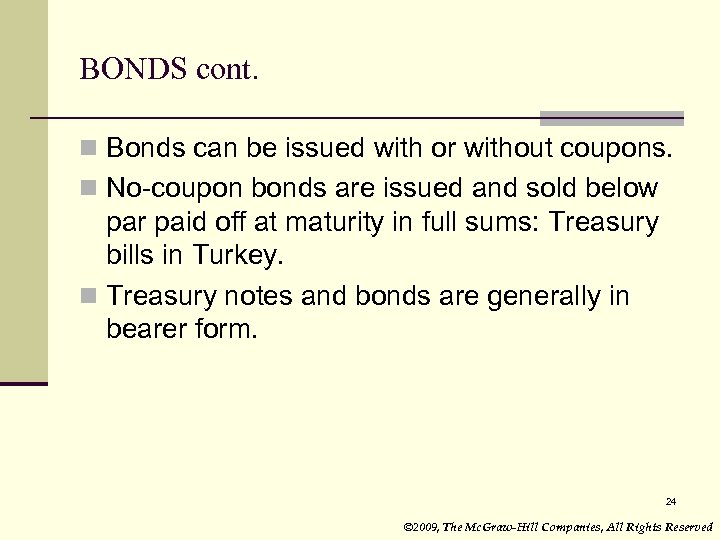 BONDS cont. n Bonds can be issued with or without coupons. n No-coupon bonds