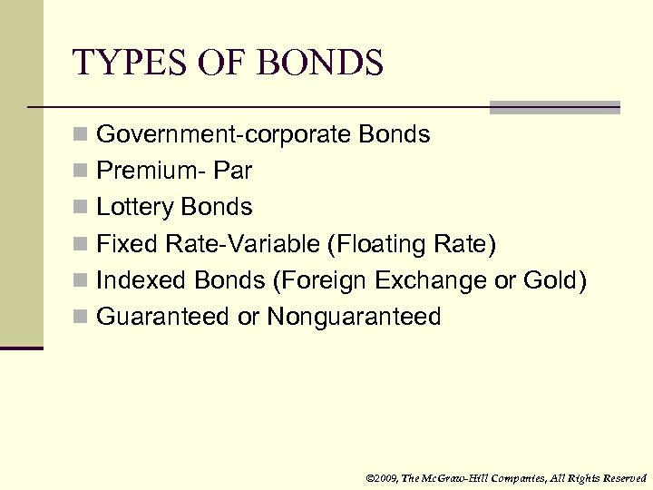 TYPES OF BONDS n Government-corporate Bonds n Premium- Par n Lottery Bonds n Fixed