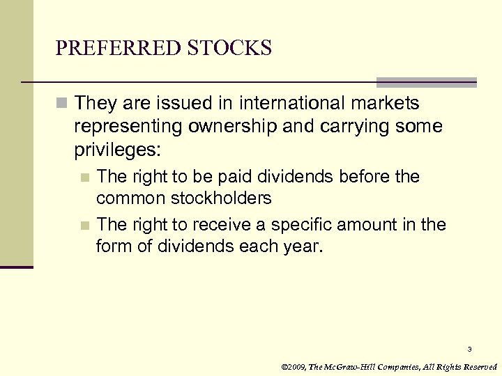 PREFERRED STOCKS n They are issued in international markets representing ownership and carrying some