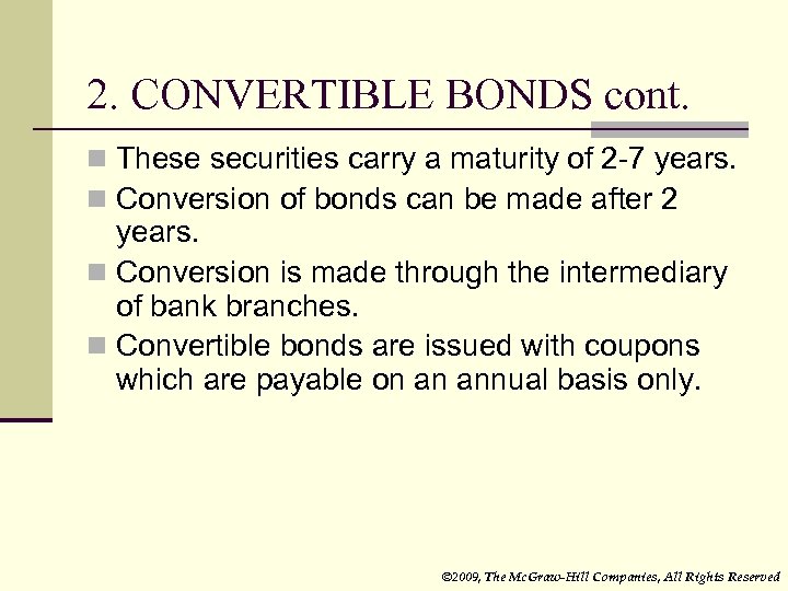 2. CONVERTIBLE BONDS cont. n These securities carry a maturity of 2 -7 years.