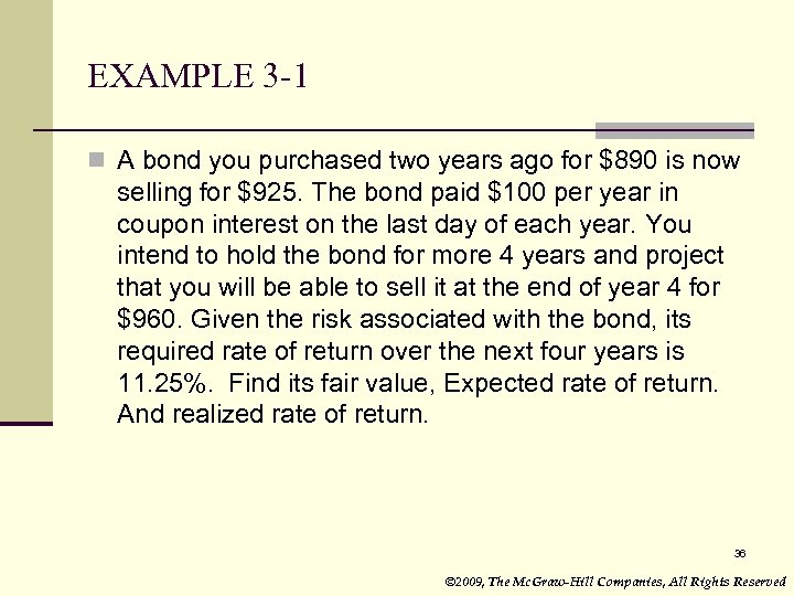 EXAMPLE 3 -1 n A bond you purchased two years ago for $890 is