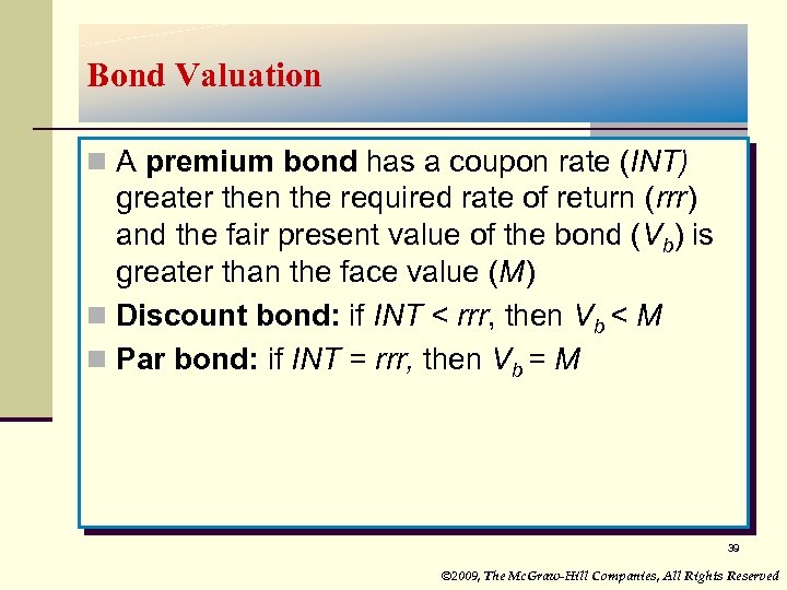 Bond Valuation n A premium bond has a coupon rate (INT) greater then the