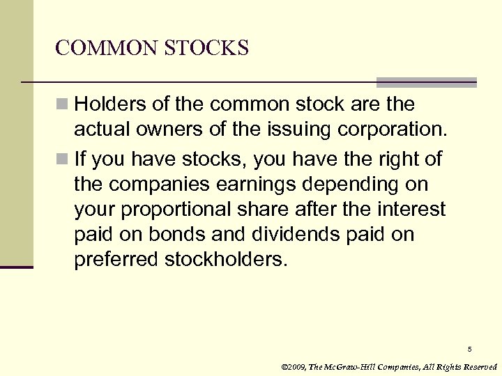 COMMON STOCKS n Holders of the common stock are the actual owners of the