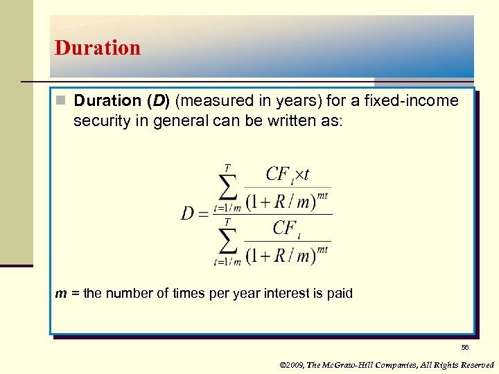 Duration n Duration (D) (measured in years) for a fixed-income security in general can