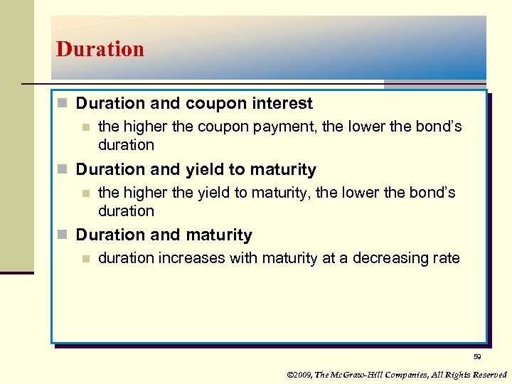 Duration n Duration and coupon interest n the higher the coupon payment, the lower