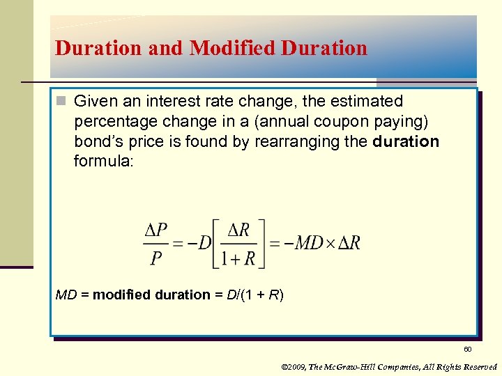 Duration and Modified Duration n Given an interest rate change, the estimated percentage change