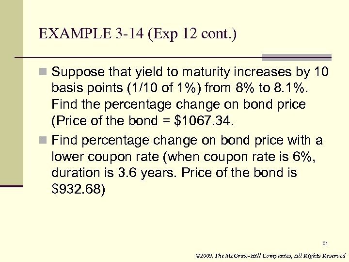 EXAMPLE 3 -14 (Exp 12 cont. ) n Suppose that yield to maturity increases