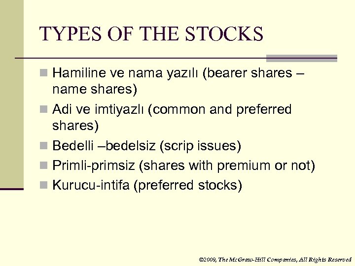 TYPES OF THE STOCKS n Hamiline ve nama yazılı (bearer shares – name shares)