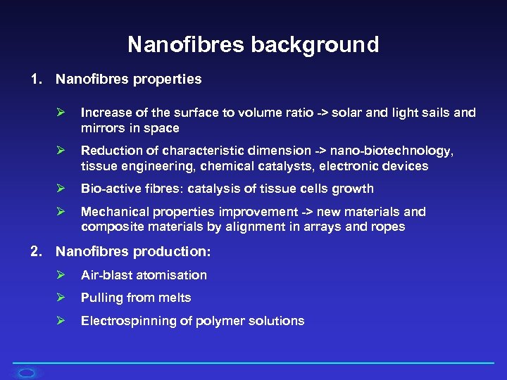 Nanofibres background 1. Nanofibres properties Ø Increase of the surface to volume ratio ->