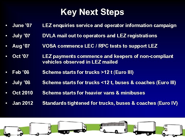 Key Next Steps • June ’ 07 LEZ enquiries service and operator information campaign