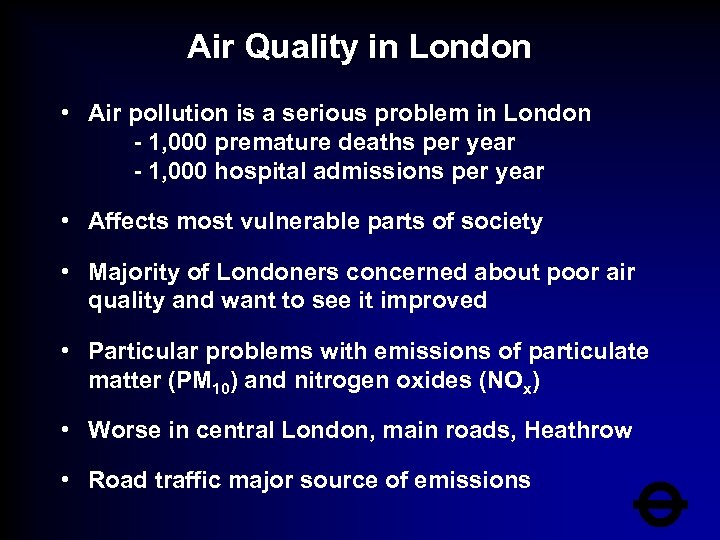 Air Quality in London • Air pollution is a serious problem in London -