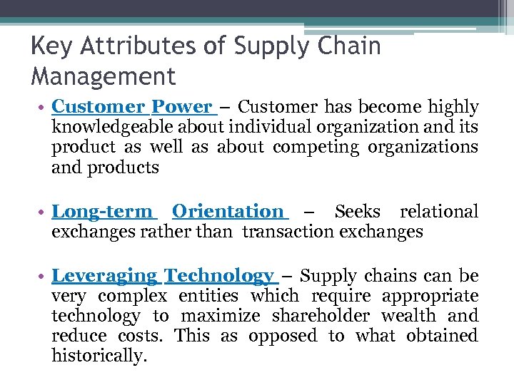 Key Attributes of Supply Chain Management • Customer Power – Customer has become highly