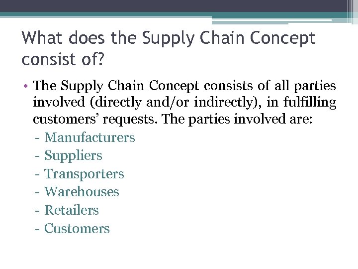 What does the Supply Chain Concept consist of? • The Supply Chain Concept consists
