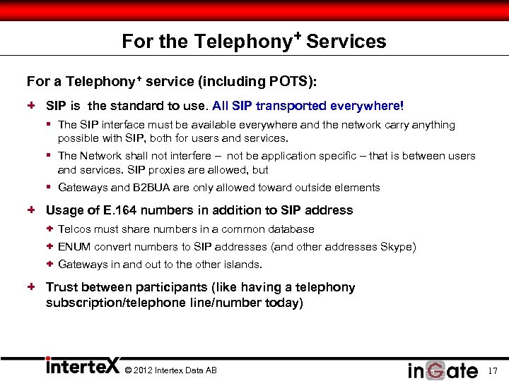 For the Telephony+ Services For a Telephony+ service (including POTS): + SIP is the