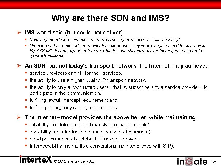 Why are there SDN and IMS? Ø IMS world said (but could not deliver):