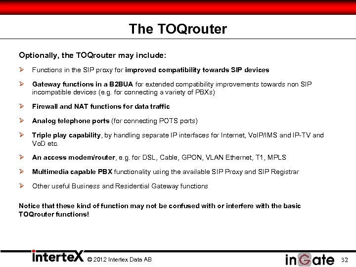 The TOQrouter Optionally, the TOQrouter may include: Ø Functions in the SIP proxy for
