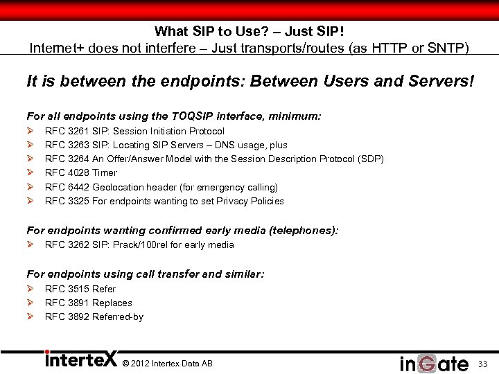 What SIP to Use? – Just SIP! Internet+ does not interfere – Just transports/routes