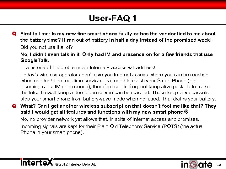 User-FAQ 1 Q First tell me: Is my new fine smart phone faulty or