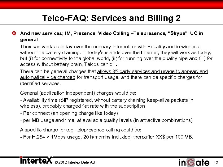 Telco-FAQ: Services and Billing 2 Q And new services; IM, Presence, Video Calling –Telepresence,