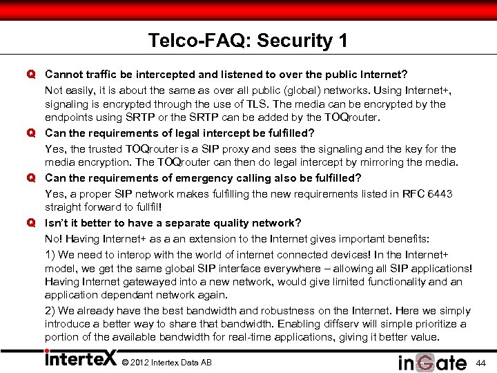 Telco-FAQ: Security 1 Q Cannot traffic be intercepted and listened to over the public