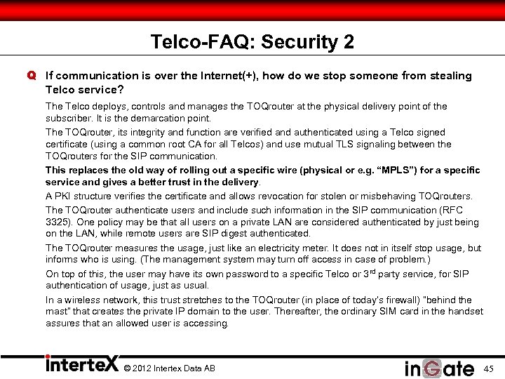 Telco-FAQ: Security 2 Q If communication is over the Internet(+), how do we stop