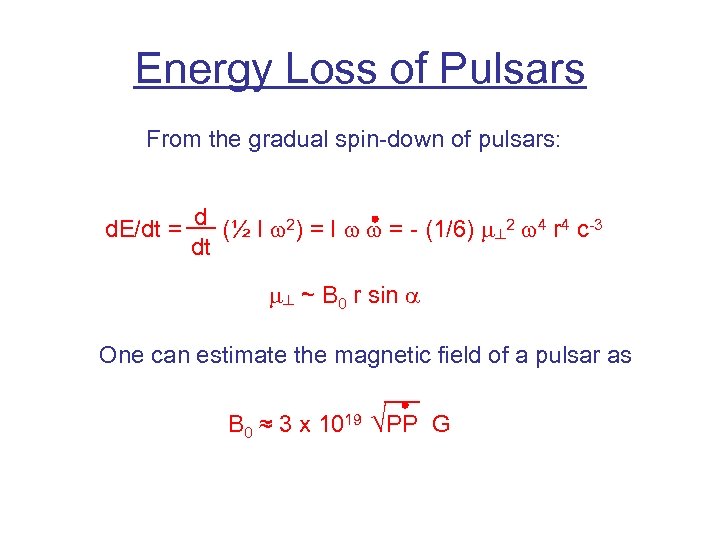 Energy Loss of Pulsars From the gradual spin-down of pulsars: d. E/dt = d