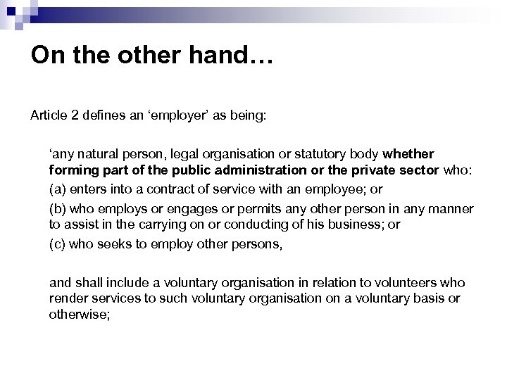 On the other hand… Article 2 defines an ‘employer’ as being: ‘any natural person,