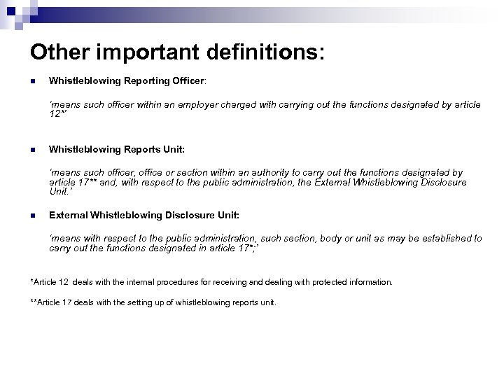 Other important definitions: n Whistleblowing Reporting Officer: ‘means such officer within an employer charged