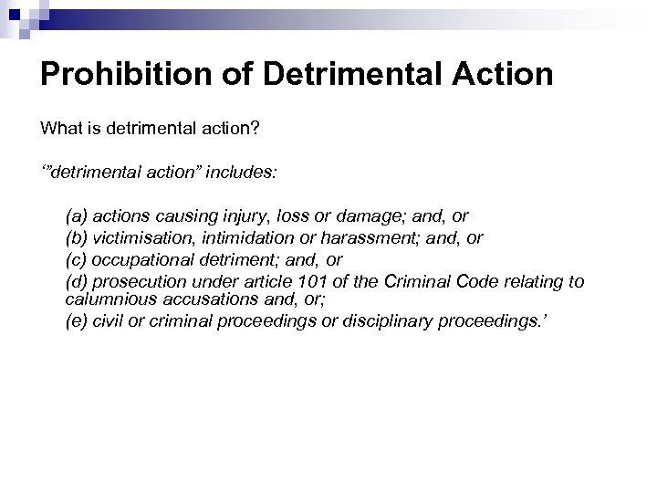 Prohibition of Detrimental Action What is detrimental action? ‘”detrimental action” includes: (a) actions causing